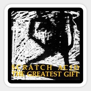 SCRATCH ACID- THE GREATEST GIFT Sticker